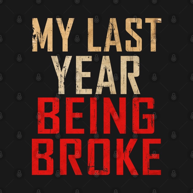 MY LAST YEAR BROKE by Royasaquotshop