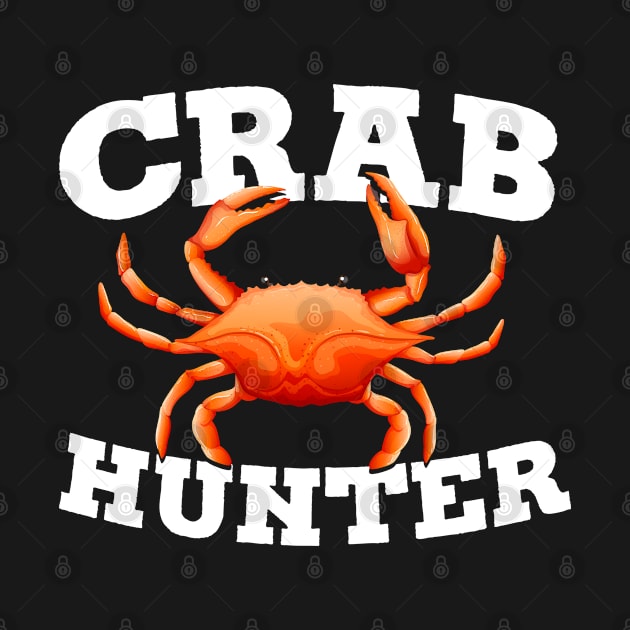 Crab Hunter Sea Creature Crab by ShirtsShirtsndmoreShirts