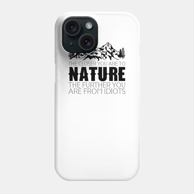 The closer you are to Nature Phone Case by Jabinga