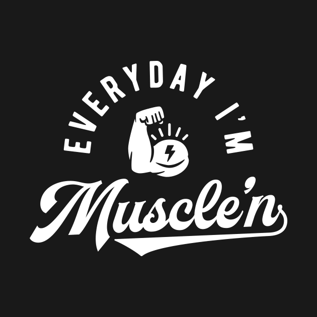 Everyday I'm Muscle'n by brogressproject