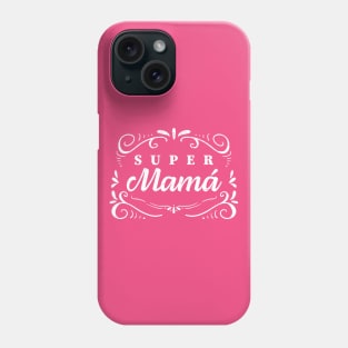 Super Mamá - Super Mom Phone Case