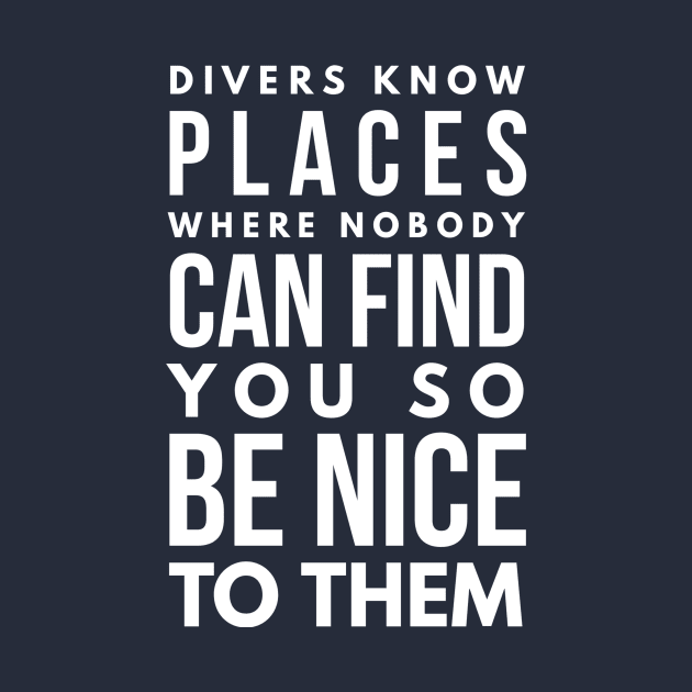 ALWAYS BE NICE TO A DIVER - SCUBA DIVING by PlexWears