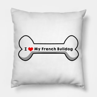 I Love My French Bulldog Pillow