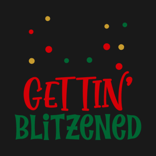 Gettin' Blitzened Funny Ugly Xmas Ugly Christmas T-Shirt