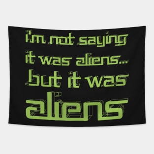 I'm Not Saying It Was Aliens, But It Was Aliens Meme T-Shirt For Fans Of Ancient Aliens / I Don't Know Therefore Aliens / Alien Guy Meme Tapestry