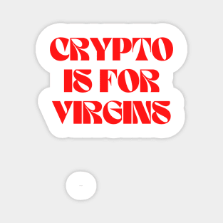 Copy of Aesthetic Crypto is for Virgins Funny Cute Bitcoin Magnet