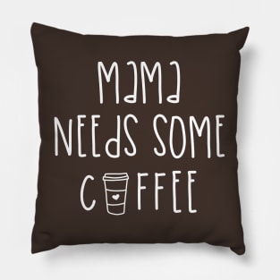 Mama Needs Coffee Pillow