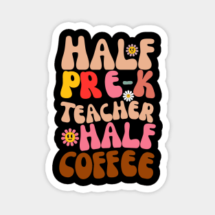 Half Teacher Half Coffee Teacher Shirt Coffee Pre-K Teach Magnet