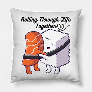 Rolling Through Life Together - Cute Sushi -Sushi Hug Pillow