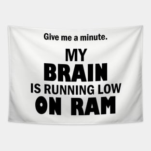 My brain is running low on ram – Funny tech humor Tapestry