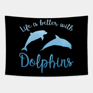Life is better with dolphins Tapestry