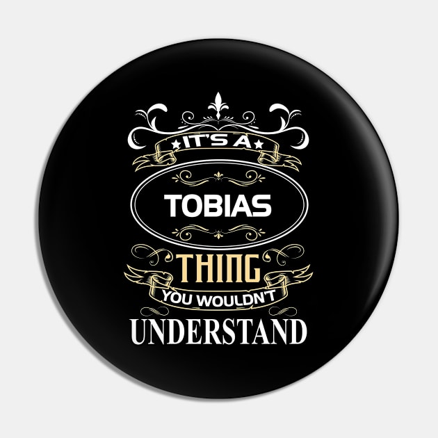 Tobias Name Shirt It's A Tobias Thing You Wouldn't Understand Pin by Sparkle Ontani