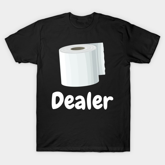 Funny Toilet Paper Dealer Humor Parody Flu Gift T-Shirt Funny Toilet Paper Dealer Humor Parody Flu Gift T-Shirt