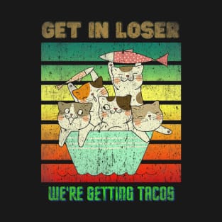 Get in loser , Cats Style T-Shirt