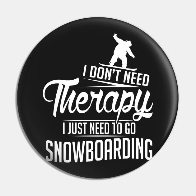 Winter: I don't need therapy I just need to go snowboarding Pin by nektarinchen