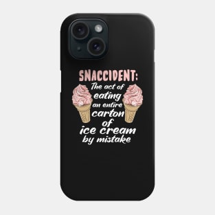 Snaccident: The Act Of Eating An Entire Carton Of Ice Cream By Mistake Phone Case