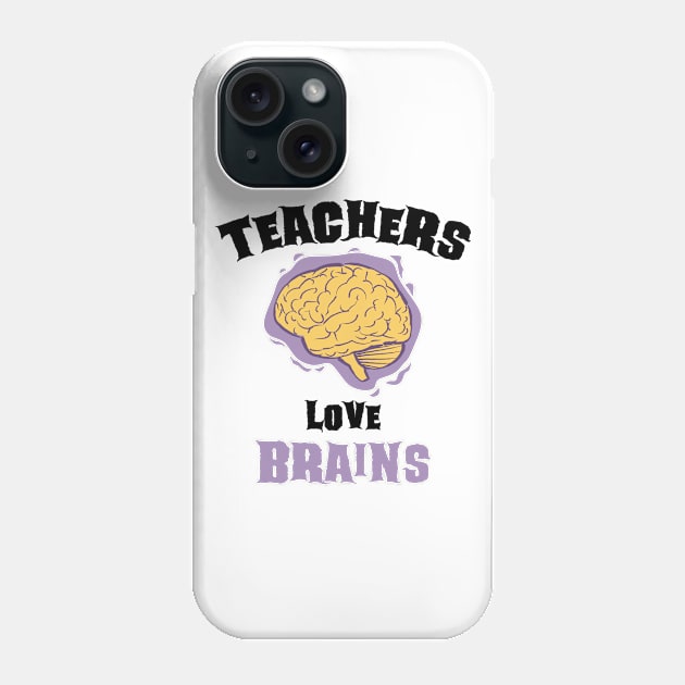 School Teachers Love Brains Funny Halloween Gift Phone Case by teeleoshirts