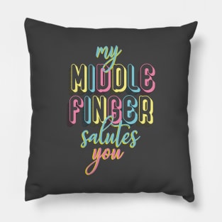 My middle finger salutes you Pillow