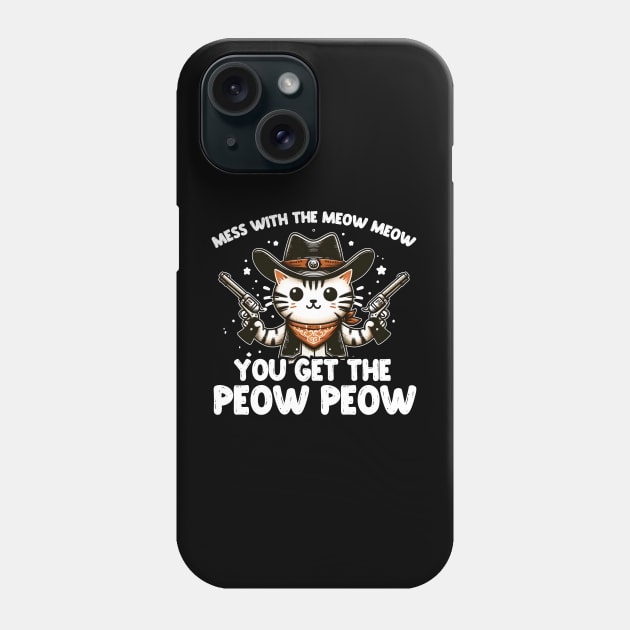 You Mess With The Meow Meow Phone Case by thingsandthings