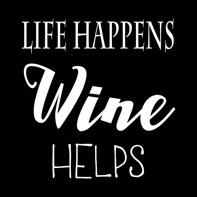 Life Happens. Wine Helps. by marktwain7