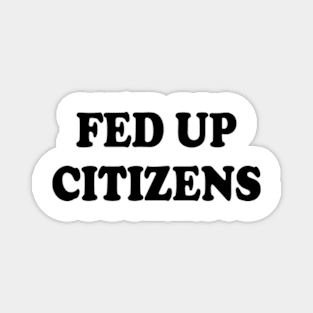 fed up citizens Magnet