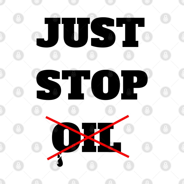 Just Stop Oil Save the Earth Just Stop Oil by DesignHND