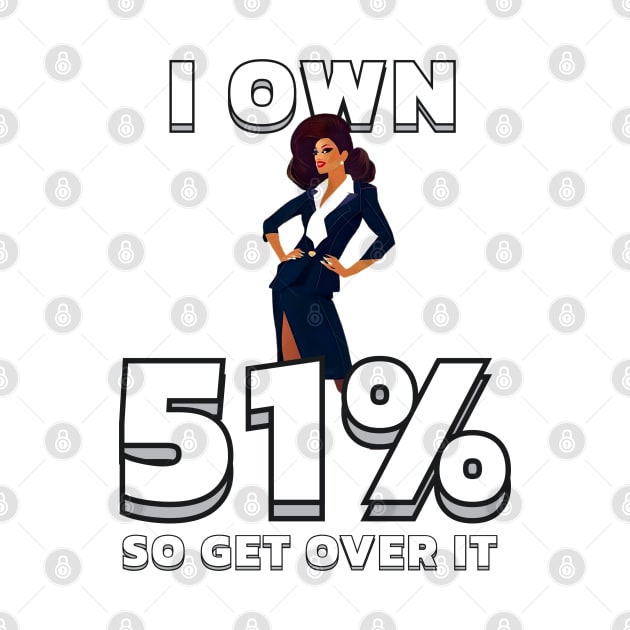 I OWN 51% by  queerdo