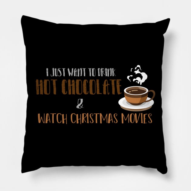 i just want to drink hot chocolate and watch Christmas movies design illustration Pillow by MerchSpot