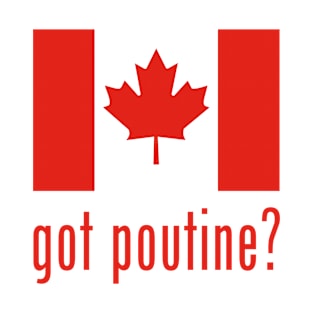 got poutine? T-Shirt