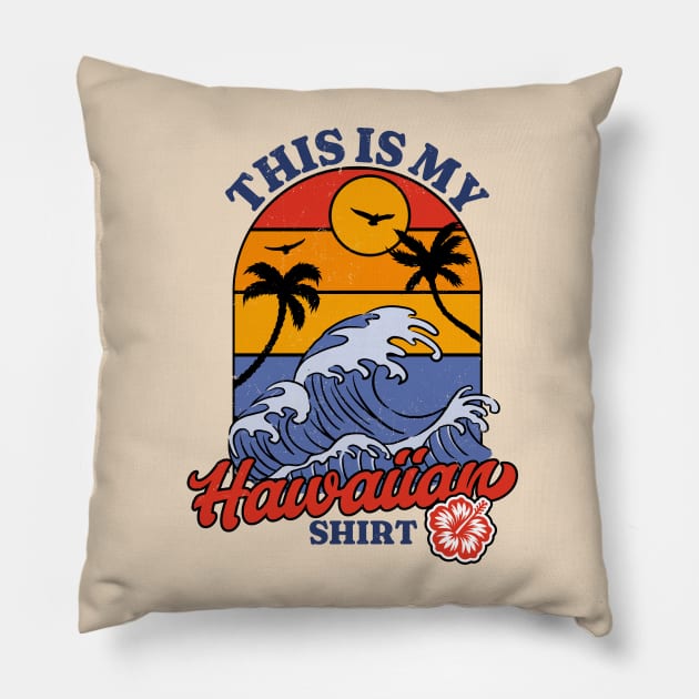 This is my Hawaiian Shirt - Retro Luau Costume Party Hawaii Pillow by OrangeMonkeyArt