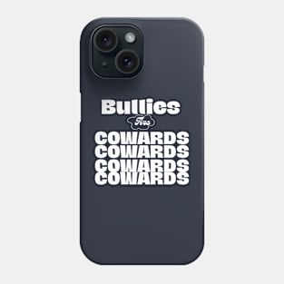 Bullies are Cowards 2 Phone Case