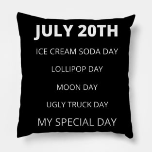 July 20th birthday, special day and the other holidays of the day. Pillow