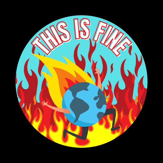 This Is Fine Planet Is on Fire Climate Change Anxiety by nathalieaynie