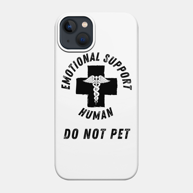 Emotional Support Human DO NOT PET vintage - Emotional Support Human - Phone Case