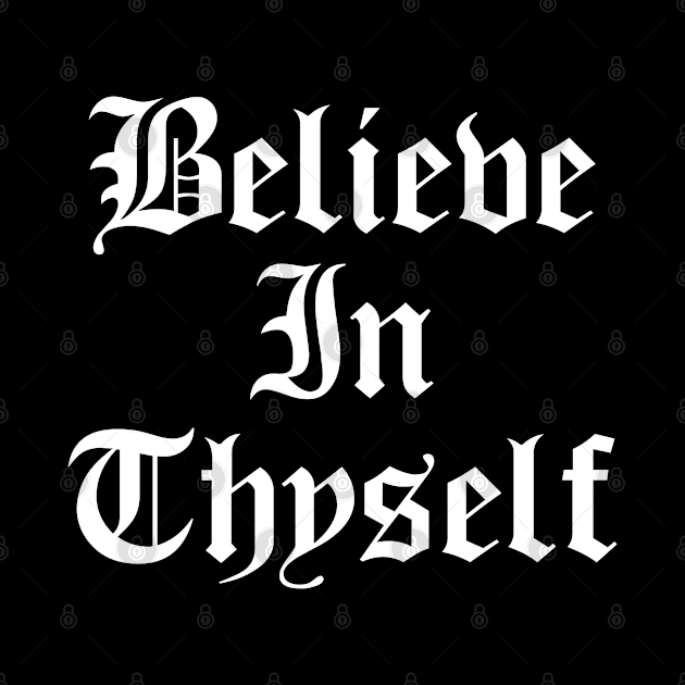 Believe In Thyself - Believe In Yourself by Cult WolfSpirit 