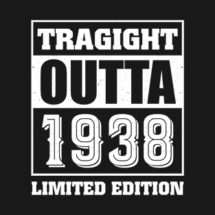 Straight Outta 1938 Limited Edition 85th Birthday T-Shirt