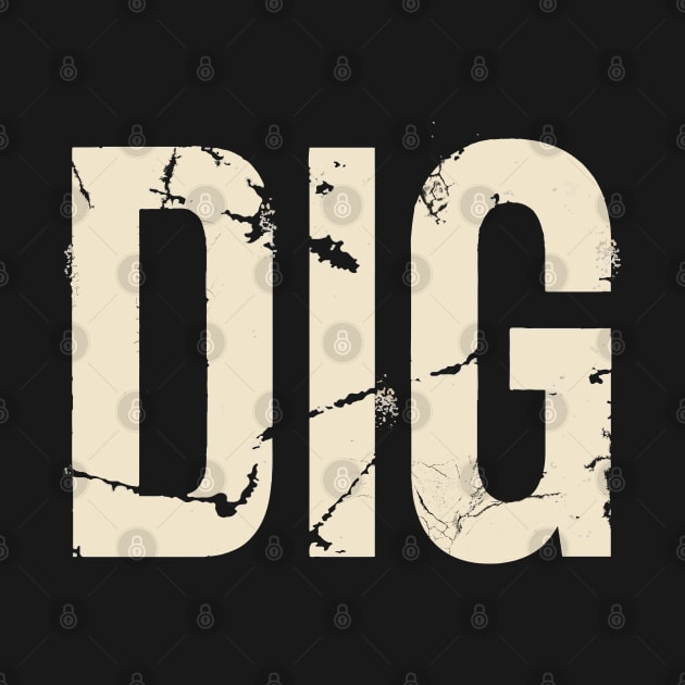 DIG by t4tif