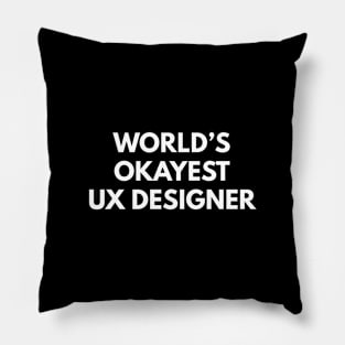 World's Okayest UX Designer Pillow