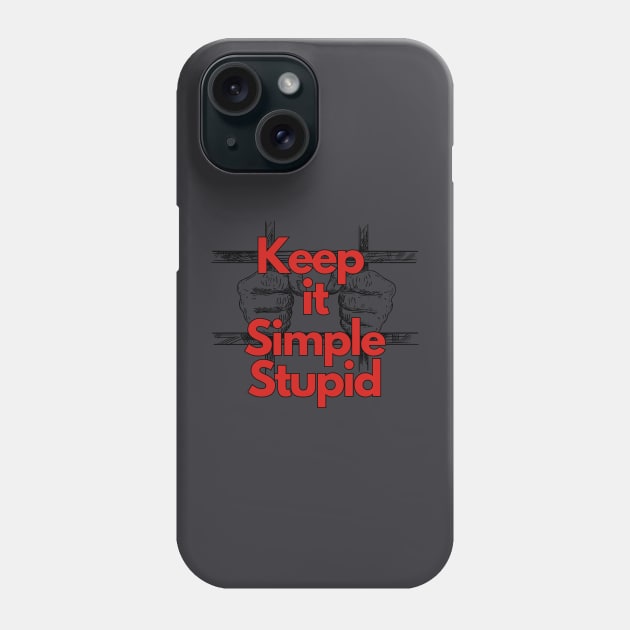 Keep it Simple Stupid Phone Case by yzbn_king