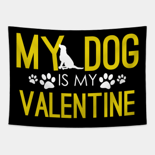 My Dog Is My Valentine Funny Dog Mom & Dog Dad Tapestry