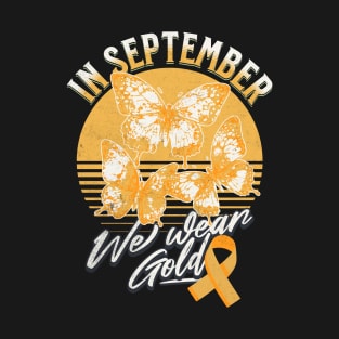 In September We Wear Gold For Childhood Cancer Awareness T-Shirt