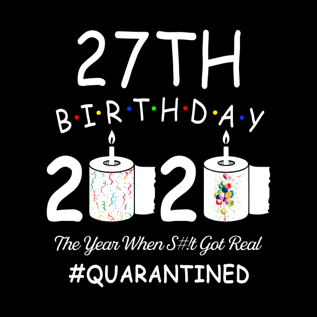 27th Birthday 2020 The Year When Shit Got Real Quarantined by Kagina