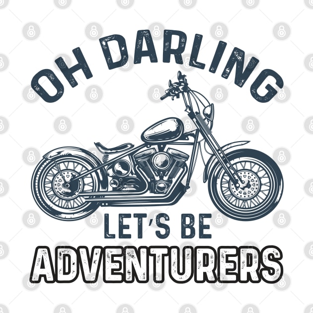 Oh darling let's be adventurers by J&R collection