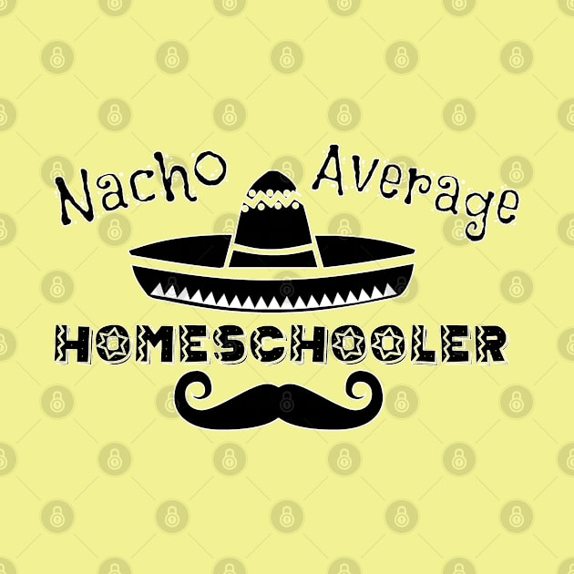 Nacho Average Homeschooler by Timeforplay