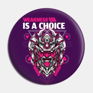 WEAKNESS IS  A CHOICE Pin