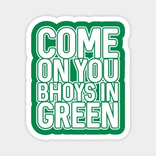 COME ON YOU BHOYS IN GREEN, Glasgow Celtic Football Club Green and White Block Text Design Magnet