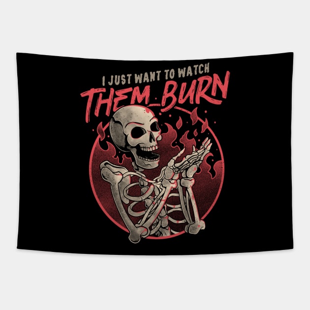 Watch Them Burn Skull Funny Gift Tapestry by eduely