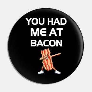 You Had Me At Bacon Funny Lover Gift Pin