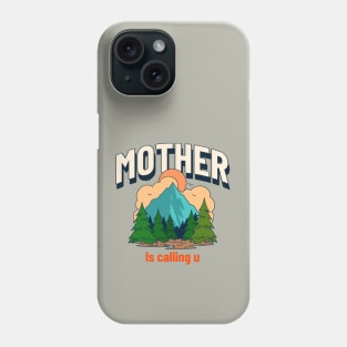 Mother Nature is calling you Phone Case