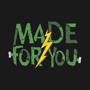 Made for you T-Shirt